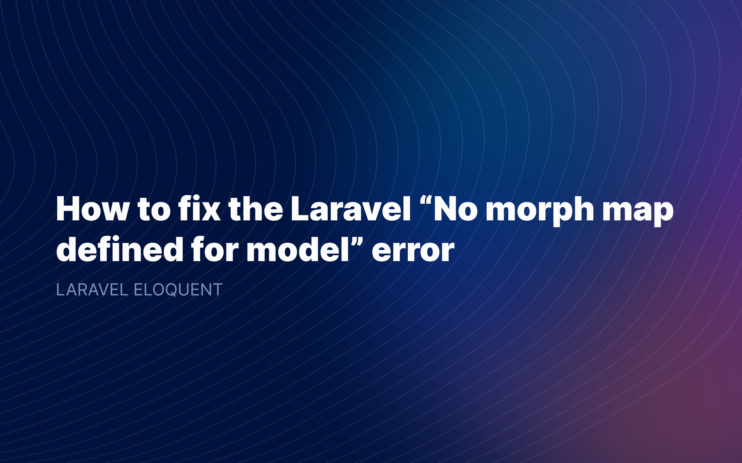  How to fix the Laravel “No morph map defined for model” error