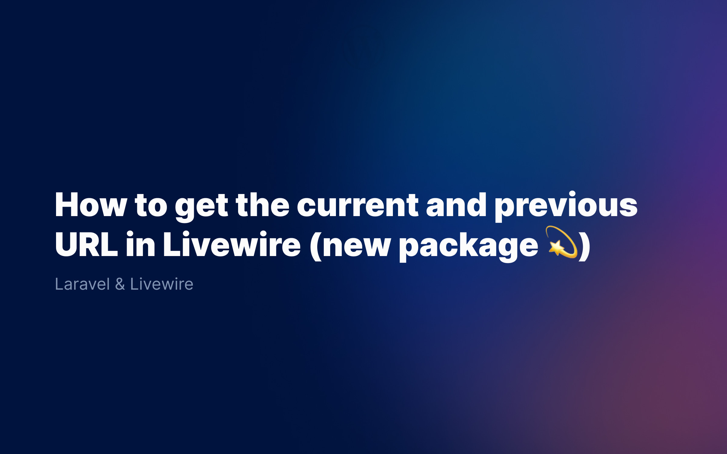  How to get the current and previous URL in Livewire (new package 💫)