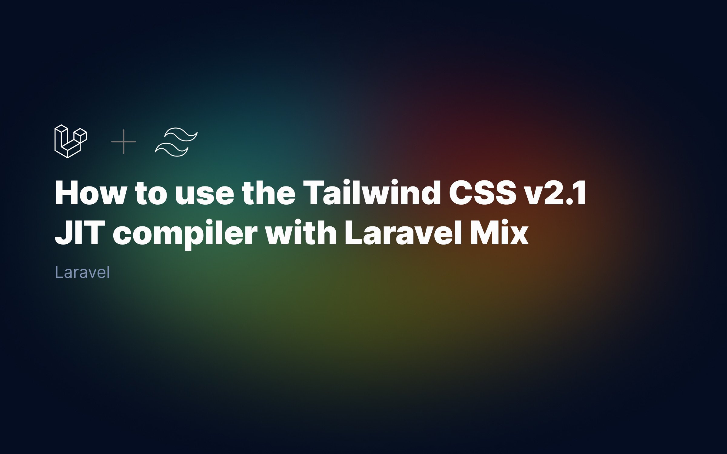 How-to-use-the-Tailwind-CSS-v2.1-JIT-compiler-with-Laravel-Mix