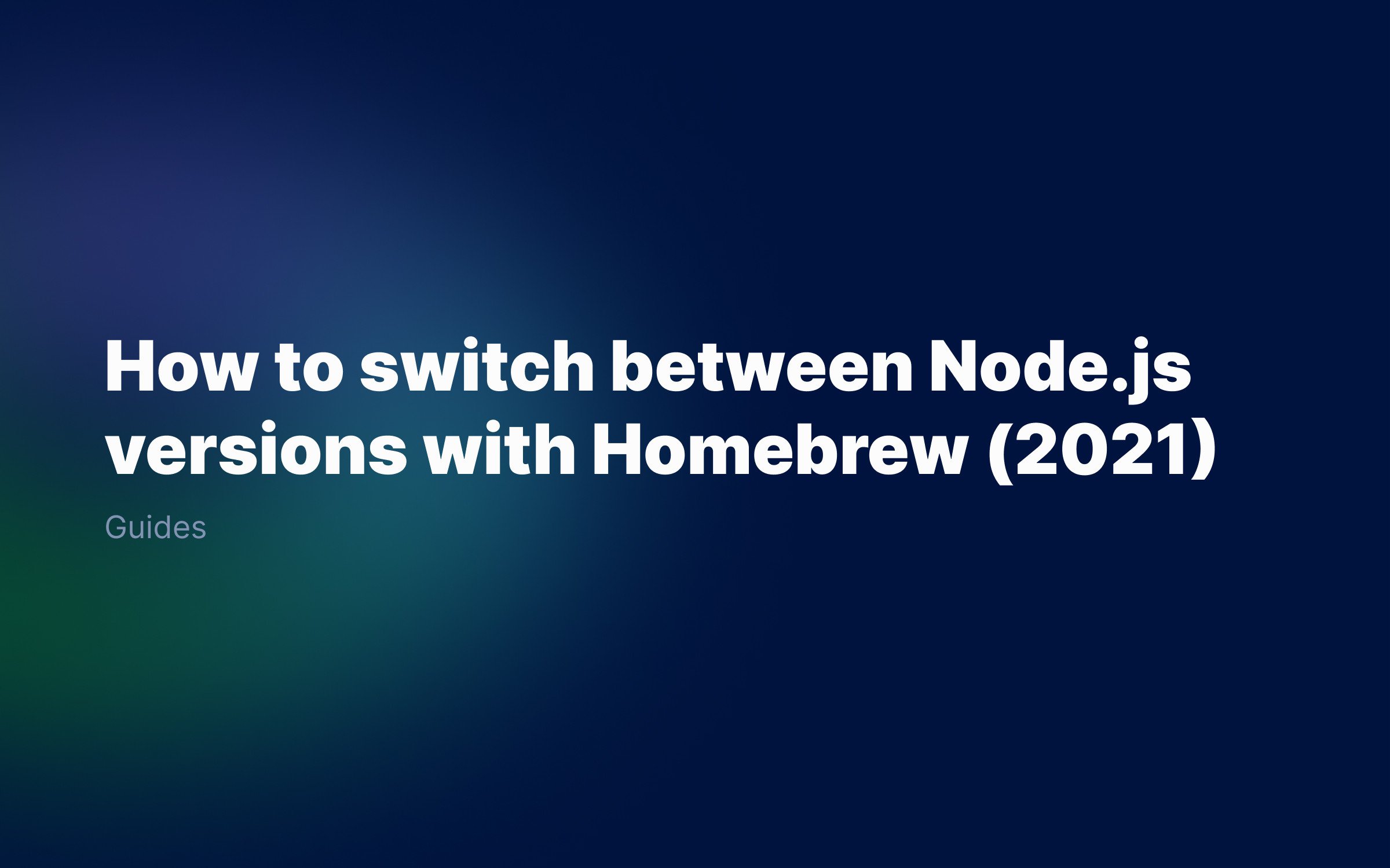 How-to-switch-between-Node.js-versions-with-Homebrew-2021