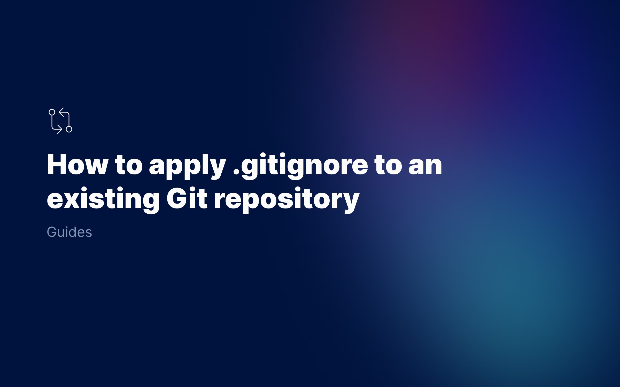 How-to-apply-.gitignore-to-an-existing-Git-repository