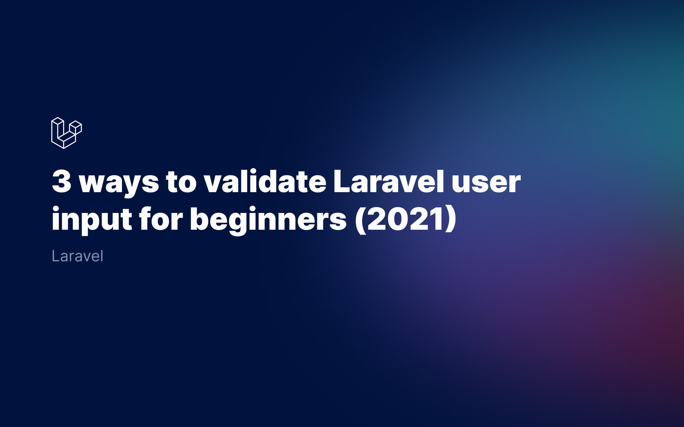 3-ways-to-validate-Laravel-user-input-for-beginners-2021