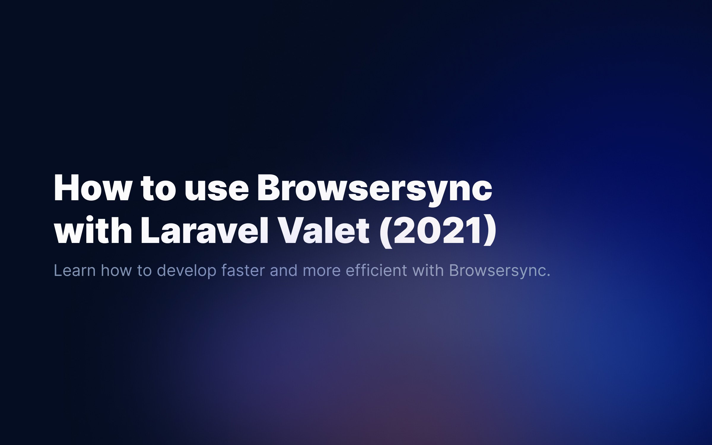 How-to-use-Browsersync-with-Laravel-Valet-2021