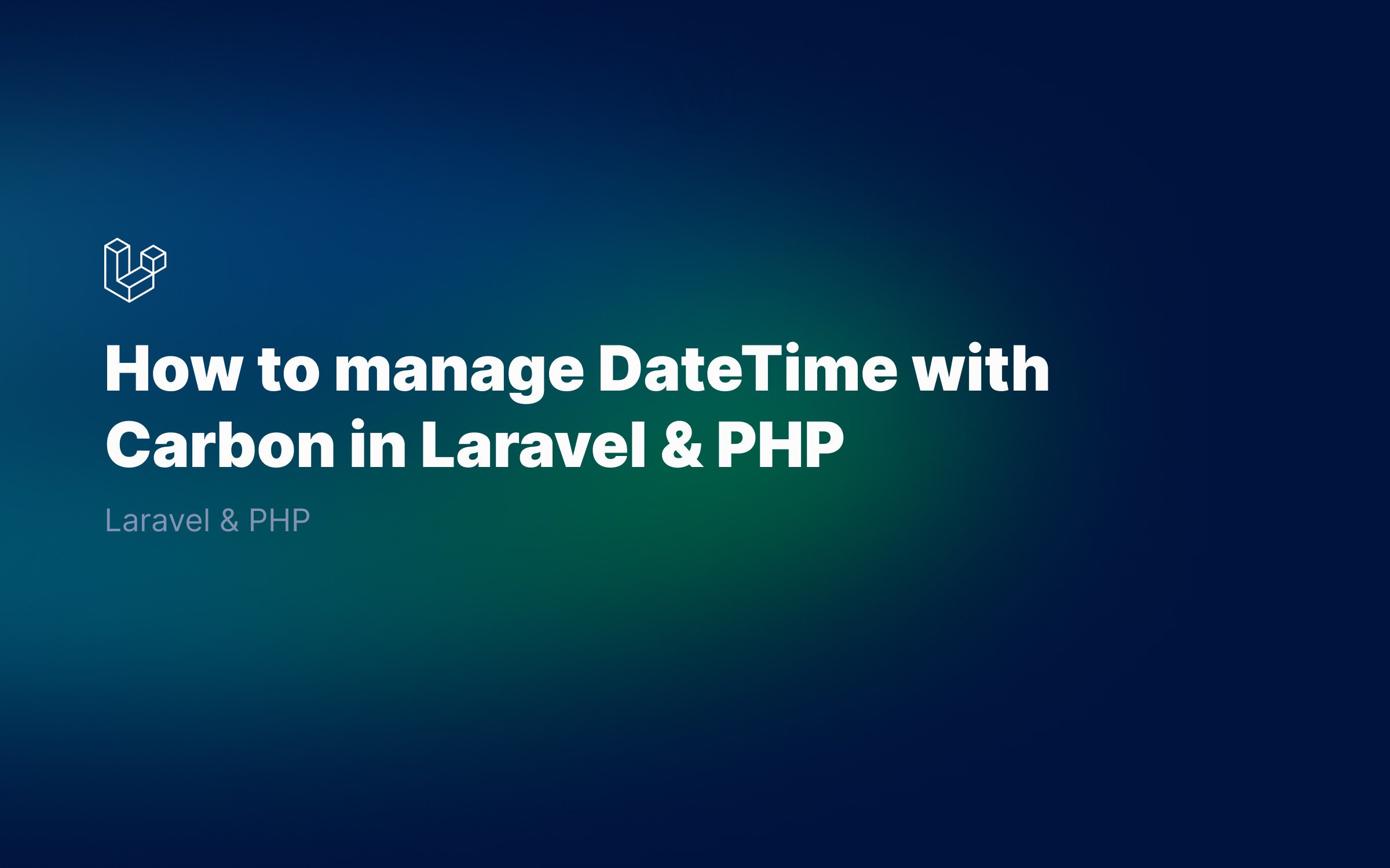 How-to-manage-DateTime-with-Carbon-in-Laravel-PHP