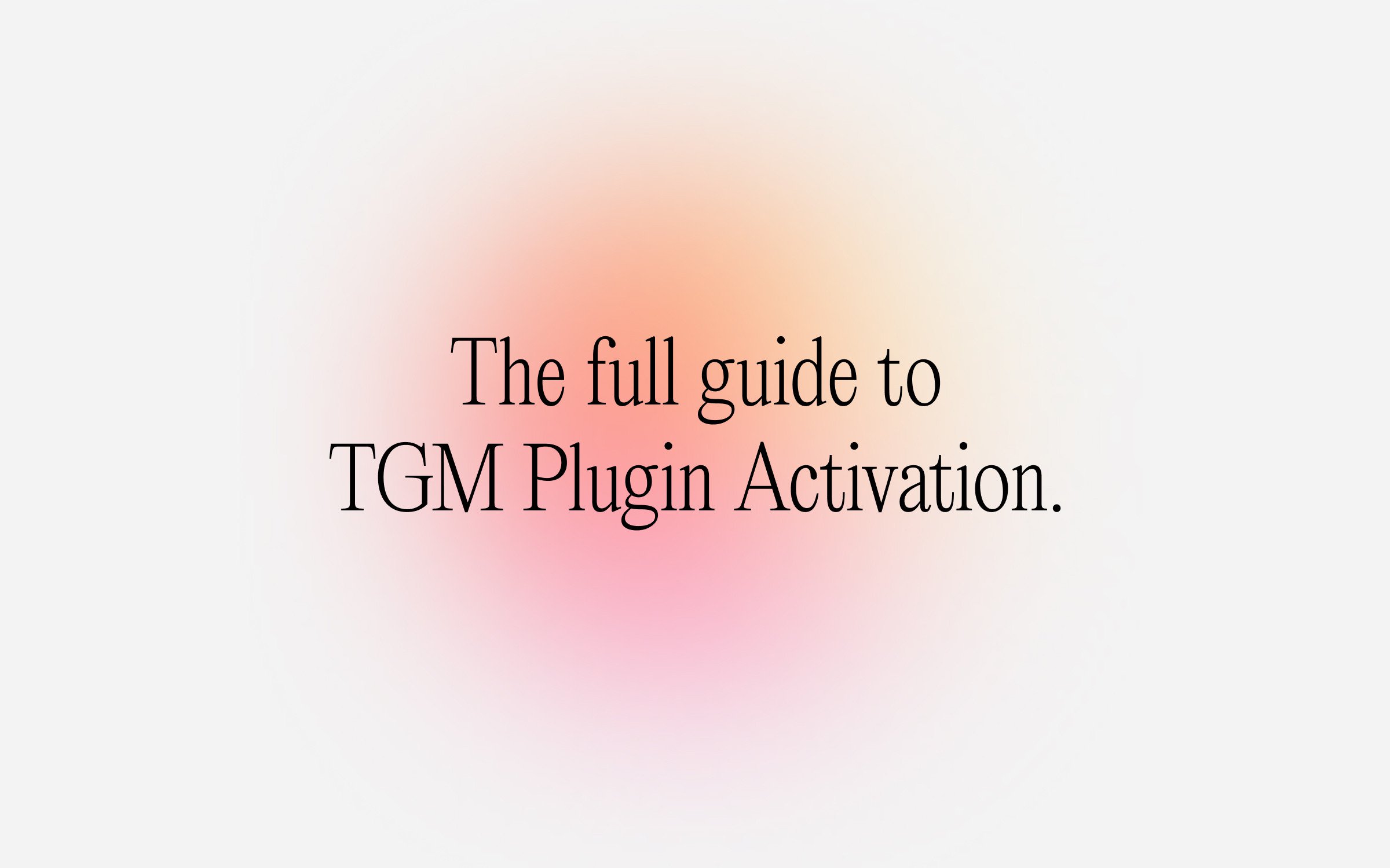 The-full-guide-to-TGM-Plugin-Activation