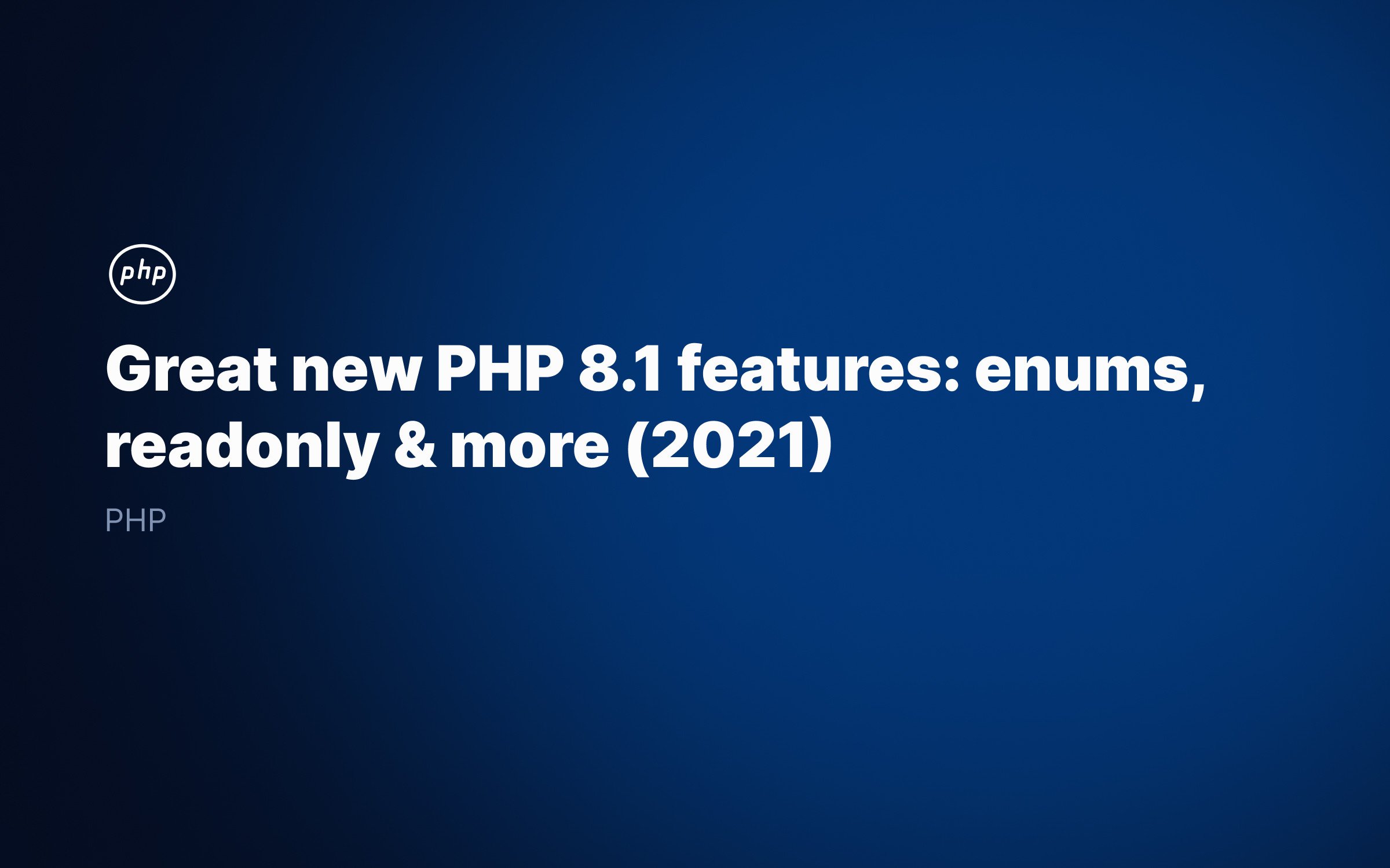 Great-new-PHP-8.1-features_-enums-readonly-more-2021