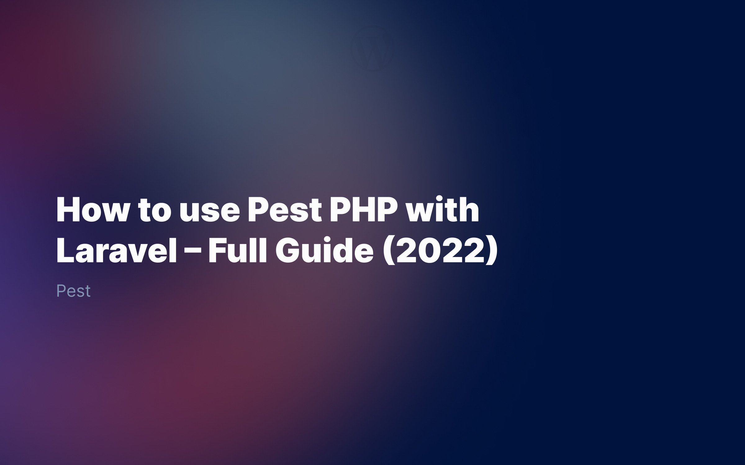 How-to-use-Pest-PHP-with-Laravel-–-Full-Guide-2022