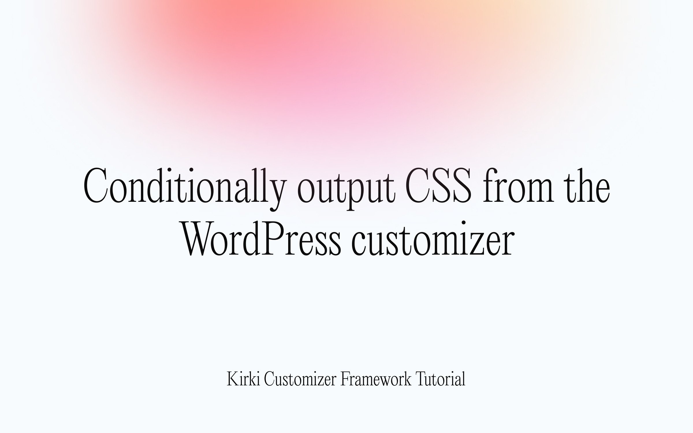 Conditionally-output-CSS-from-the-WordPress-customizer