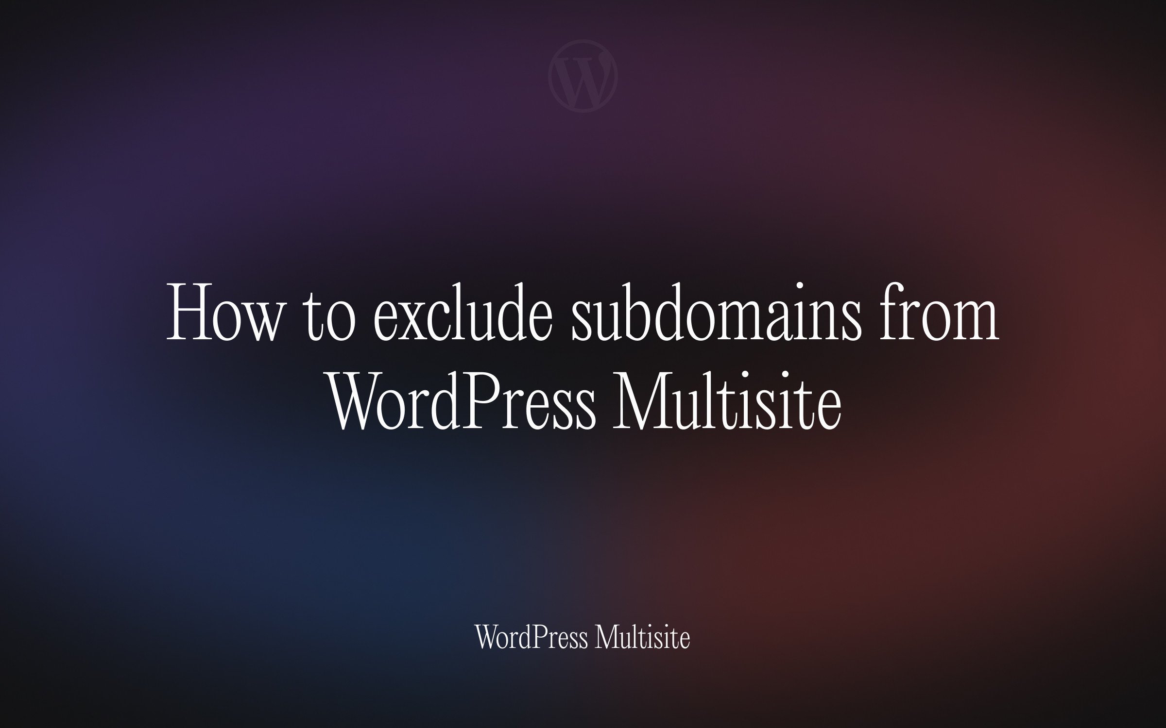 How-to-exclude-subdomains-from-WordPress-Multisite