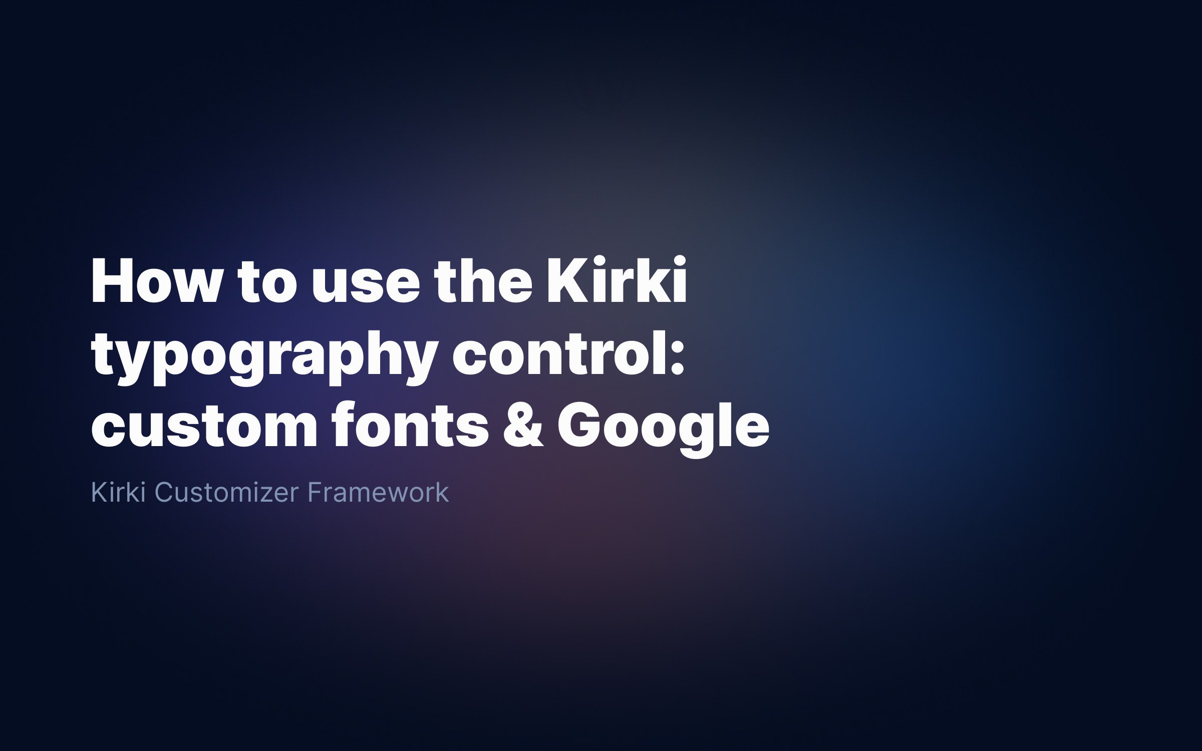 How-to-use-the-Kirki-typography-control_-custom-fonts-Google