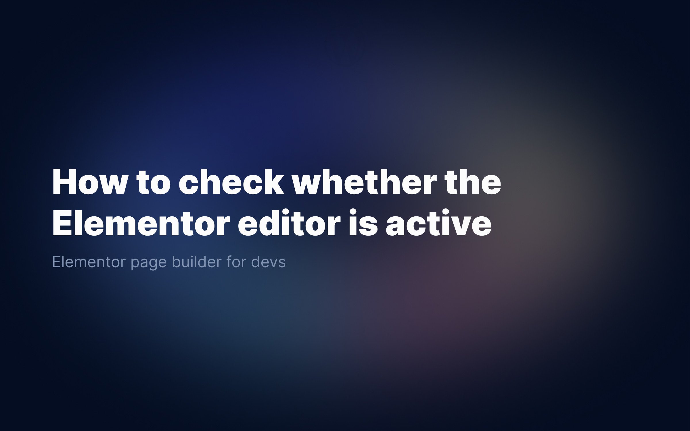 How-to-check-whether-the-Elementor-editor-is-active