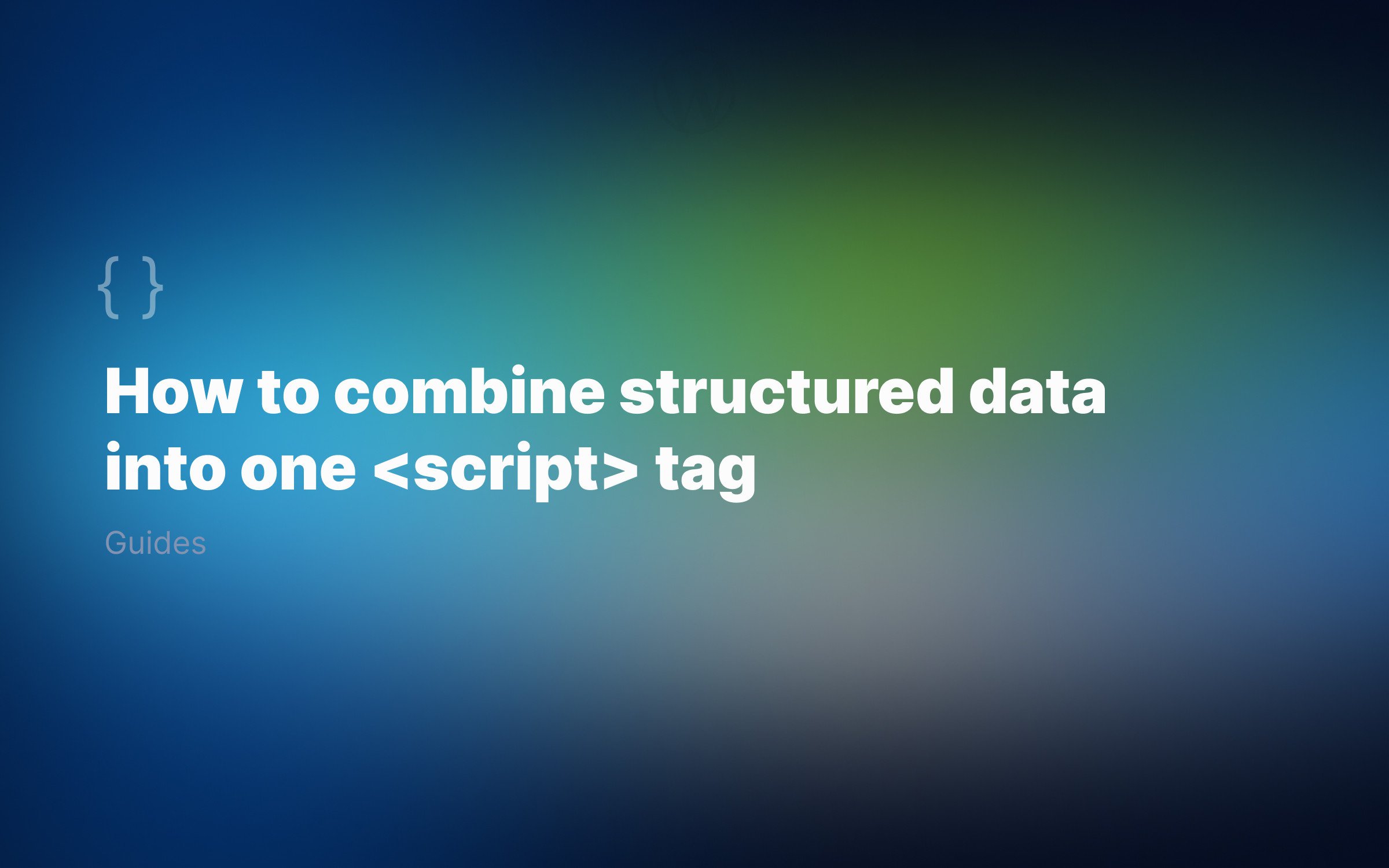 How-to-combine-structured-data-into-one-_script_-tag